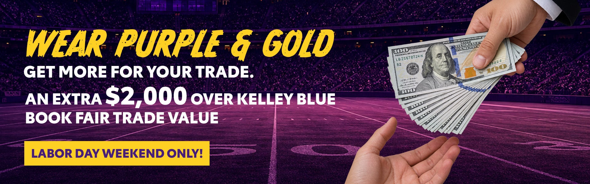 Wear Purple & Gold. Get More for Your Trade. An Extra $2,00