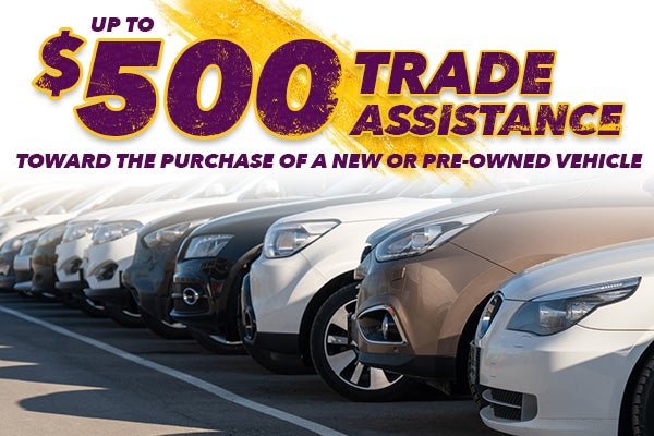 $500 Trade Assistance Toward the Purchase of a New Vehicle